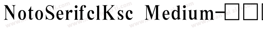 NotoSerifclKsc Medium字体转换